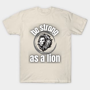 Be strong as a lion T-Shirt